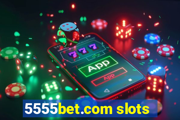 5555bet.com slots